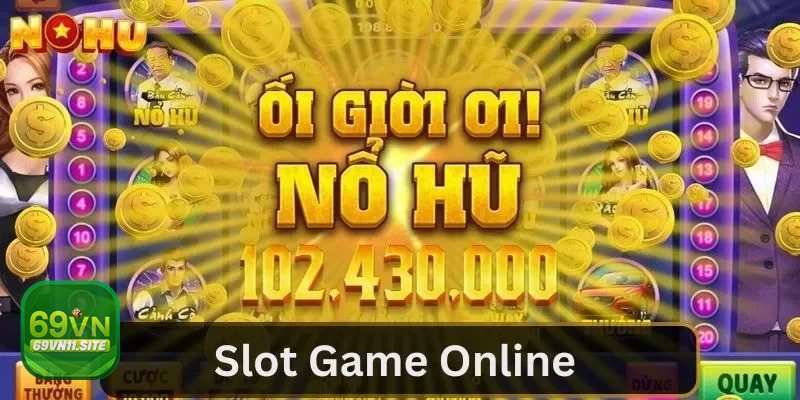 Nổ hũ 69vn11 – Tổng quan & lợi ích nổi bật